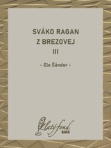 E-kniha Sváko Ragan z Brezovej III - Elo Šándor