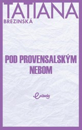 E-kniha Pod provensalským nebom - Tatiana Brezinská
