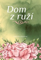E-kniha Dom z ruží - Martina Dacková