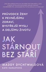 E-kniha Jak stárnout bez stáří - Maddy Dychtwaldová