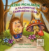 E-kniha Ježko Pichliačik a tajomstvá čarovného lesa - Ivan Sedlák