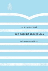 E-kniha Ako potešiť spovedníka - Aleš Opatrný