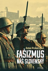 E-kniha Fašizmus náš slovenský - Anton Hruboň a kolektív