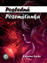 E-kniha Posledná Pozemšťanka - Katarína Soyka, Petra Machová