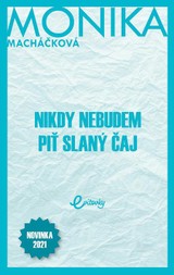 E-kniha Nikdy nebudem piť slaný čaj - Monika Macháčková