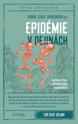 E-kniha Epidémie v dejinách - Branislav Kovár, Oliver Zajac, Lucia Benediková