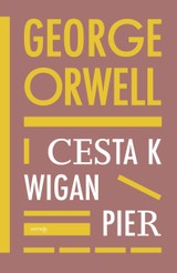 E-kniha Cesta k Wigan Pier - George Orwell