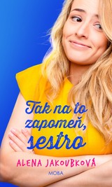 E-kniha Tak na to zapomeň, sestro - Alena Jakoubková