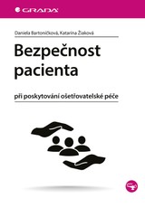 E-kniha Bezpečnost pacienta - při poskytování ošetřovatelské péče - Daniela Bartoníčková, Katarína Žiaková