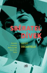 E-kniha Sběratel dívek - René Decastelo