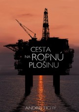 E-kniha Cesta na ropnú plošinu - Andrej Tichý