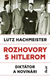 E-kniha Rozhovory s Hitlerom. Diktátor a novinári - Lutz Hachmeister