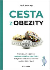E-kniha Cesta z obezity - Poznejte, jak s pomocí moderních léků na bázi GLP-1 a chytrého stravování konečně umlčet jídelní šum! - Jack Mosley