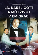 E-kniha Já, Karel Gott a můj život v emigraci - George Suchánek