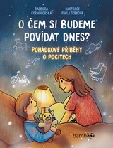 E-kniha O čem si budeme povídat dnes? - Pohádkové příběhy o pocitech - Barbora Černohorská