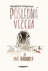 E-kniha Posledná večera a iné radosti - Martin Kasarda