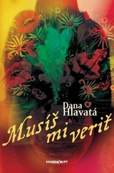 E-kniha Musíš mi veriť - Dana Hlavatá