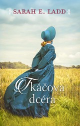 E-kniha Tkáčova dcéra - Sarah E. Ladd