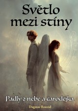 E-kniha Světlo mezi stíny: Padlý z nebe a čarodějka - Dagmar Bouzid