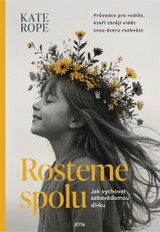 E-kniha Rosteme spolu. Jak vychovat sebevědomou dívku - Kate Rope