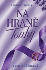 E-kniha Na hraně touhy - Lucie Srňánková