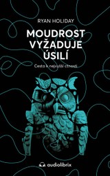 E-kniha Moudrost vyžaduje úsilí - Ryan Holiday