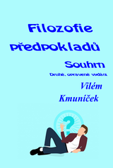 E-kniha Filozofie předpokladů. Souhrn. Druhé, opravené vydání. - Vilém Kmuníček