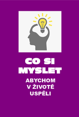 E-kniha Co si myslet, abychom v životě uspěli. Druhé, doplněné vydání. - Vilém Kmuníček
