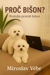 E-kniha Proč bišon? Protože prostě bišon - Miroslav Vébr