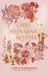 E-kniha Čarohedvábná nevěsta - Lydia Gregovic
