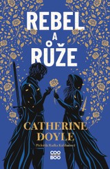 E-kniha Rebel a růže - Catherine Doyle