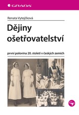 E-kniha Dějiny ošetřovatelství - první polovina 20. století v českých zemích - Renata Vytejčková