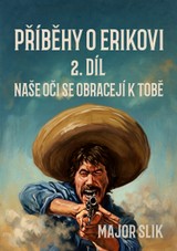 E-kniha Příběhy o Erikovi 2: Naše oči se obracejí k tobě - Major Slik
