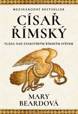 E-kniha Císař římský - Vláda nad starověkým římským světem - Mary Beardová