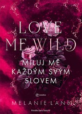 E-kniha Love Me Wild: Miluj mě každým svým slovem - Melanie Lane