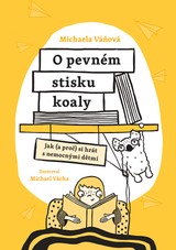 E-kniha O pevném stisku koaly - Jak (a proč) si hrát s nemocnými dětmi - Michaela Váňová