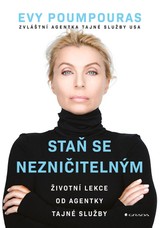 E-kniha Staň se nezničitelným - Životní lekce od agentky tajné služby - Evy Poumpouras