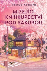 E-kniha Mizející knihkupectví pod sakurou - Takuya Asakura