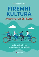E-kniha Firemní kultura jako motor úspěchu - Od toxických her k vědomému partnerství - Markéta Černá