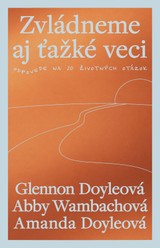 E-kniha Zvládneme aj ťažké veci - Glennon Doyle, Abby Wambach, Amanda Doyle