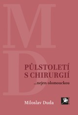 E-kniha Půlstoletí s chirurgií... nejen olomouckou - Miloslav Duda