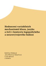 E-kniha Hodnocení variabilních mechanismů hlasu, jazyka a řeči v kontextu logopedického a neurovývojového bádání - Jana Mironova Tabachová, Kateřina Vitásková