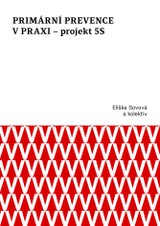 E-kniha Primární prevence v praxi – projekt 5S - Marta Falvey Sovová, Eliška Sovová, Milan Sova