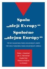 E-kniha Spolu \"alejí Evropy\" - 100 let nizozemsko-česko-slovenských vztahů - Jan C. Henneman, Kryštof Krijt, Pieter J. Goedhart