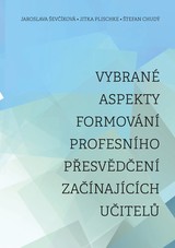 E-kniha Vybrané aspekty formování profesního přesvědčení začínajících učitelů - Štefan Chudý, Jaroslava Ševčíková, Jitka Plischke