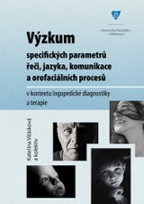 E-kniha Výzkum specifických parametrů řeči, jazyka, komunikace a orofaciálních procesů v kontextu logopedické diagnostiky a terapie - Kateřina Vitásková