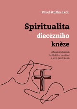 E-kniha Spiritualita diecézního kněze: Reflexe nad darem kněžského povolání a jeho prožíváním - Pavel Stuška