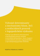 E-kniha Vybrané determinanty a mechanismy hlasu, řeči a orofaciálních procesů v logopedickém výzkumu - Kateřina Vitásková