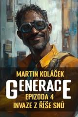 E-kniha Generace: Epizoda 4: Invaze z říše snů - Martin Koláček