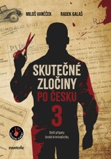 E-kniha Skutečné zločiny po česku 3 - Mgr. Radek Galaš, Miloš Vaněček